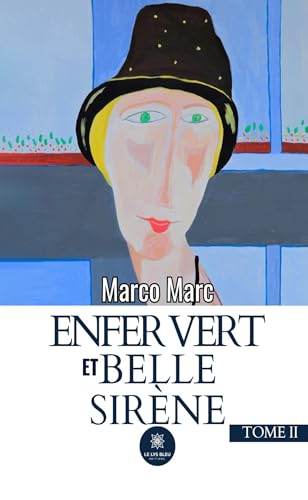 Enfer vert et belle sirène : Tome II von LE LYS BLEU EDITIONS SAS