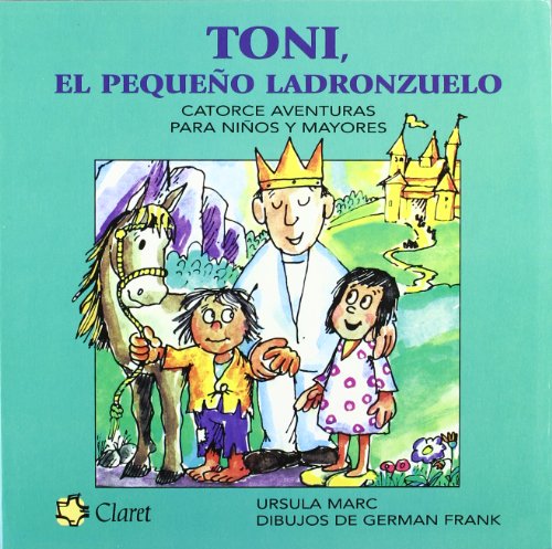 Toni, el pequeño ladronzuelo, catorce aventuras para niños y mayores