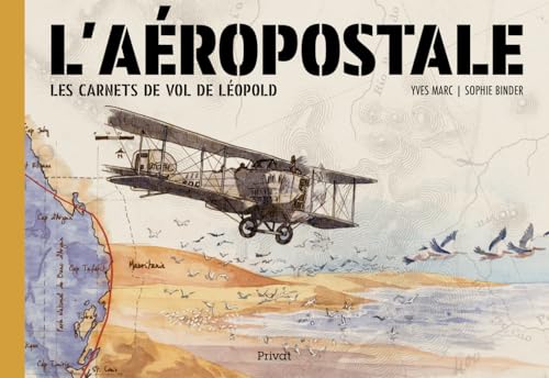 L'AÉROPOSTALE: LES CARNETS DE VOL DE LÉOPOLD von PRIVAT