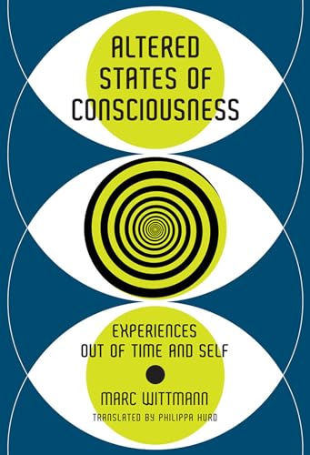 Altered States of Consciousness: Experiences Out of Time and Self (Mit Press)