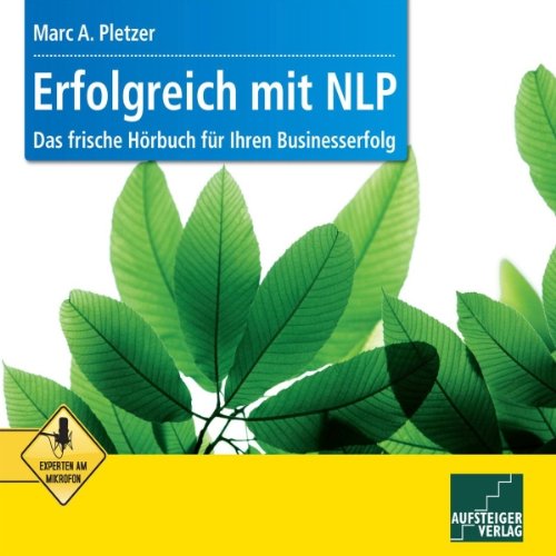 "Erfolgreich mit NLP"-Das frische Hörbuch für Ihren Businesserfolg von Marc A. Pletzer: Das frische Hörbuch für Ihren Businesserfolg. Gesprochen vom Autor