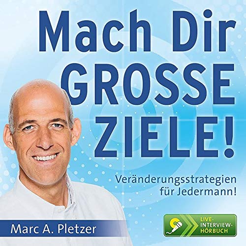 Mach Dir GROSSE ZIELE! (Audio-CD): Veränderungsstrategien für Jedermann! von Blue Planet