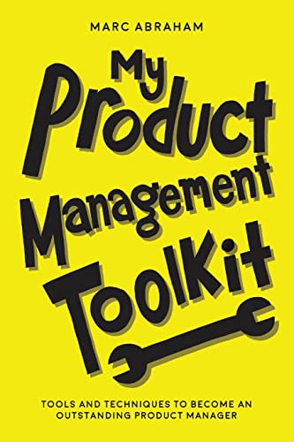 My Product Management Toolkit: Tools and Techniques to Become an Outstanding Product Manager von Createspace Independent Publishing Platform