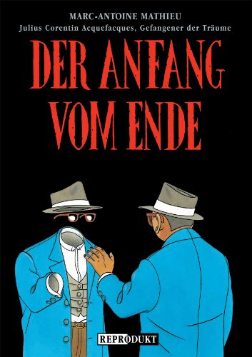 Der Anfang vom Ende: Julius Corentin Acquefaques, Gefangener der Träume von Reprodukt