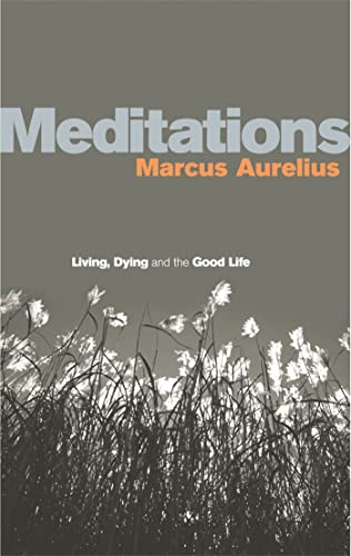 Meditations: Living, Dying and the Good Life