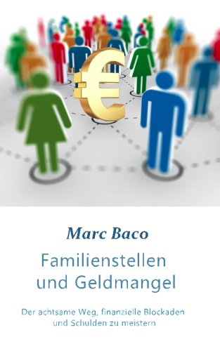 Familienstellen und Geldmangel: Der achtsame Weg, finanzielle Blockaden und Schulden zu meistern von CreateSpace Independent Publishing Platform