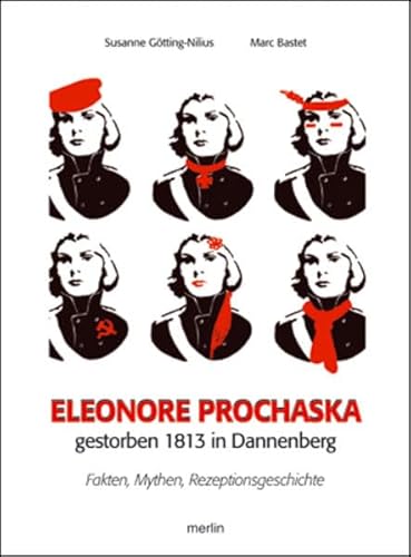 Eleonore Prochaska. Gestorben 1813 in Dannenberg: Fakten, Mythen, Rezeptionsgeschichte (Merlin Regional)