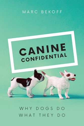 Canine Confidential: Why Dogs Do What They Do von University of Chicago Press