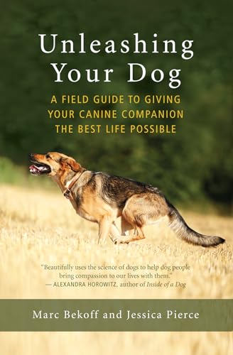 Unleashing Your Dog: A Field Guide to Giving Your Canine Companion the Best Life Possible von New World Library