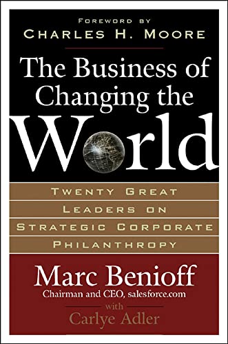 The Business of Changing the World: Twenty Great Leaders on Strategic Corporate Philanthropy von McGraw-Hill Education