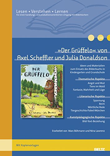 »Der Grüffelo« von Axel Scheffler und Julia Donaldson: Ideen und Materialien zum Einsatz des Bilderbuchs in Kindergarten und Grundschule. Mit Kopiervorlagen (Beltz Praxis / Lesen - Verstehen - Lernen)