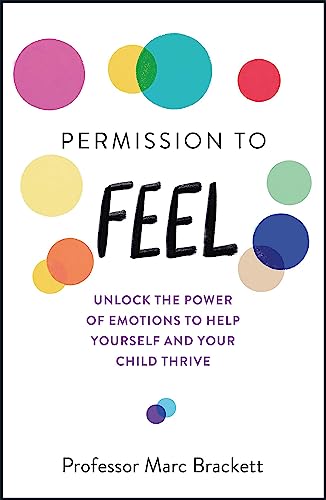 Permission to Feel: Unlock the power of emotions to help yourself and your children thrive