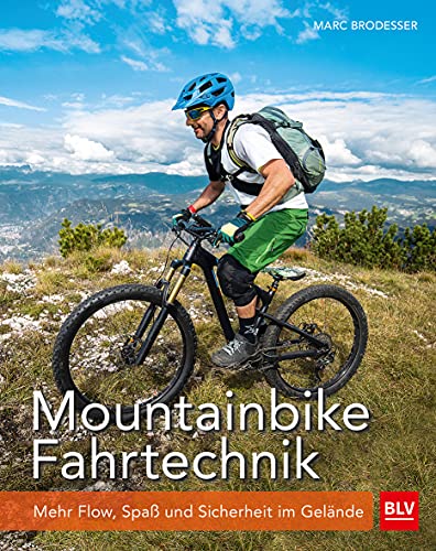 Mountainbike Fahrtechnik: Mehr Flow, Spaß und Sicherheit im Gelände (BLV Sport, Fitness & Training)