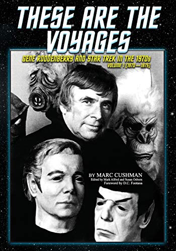 These Are the Voyages: Gene Roddenberry and Star Trek in the 1970s, Volume 1 (1970-75)