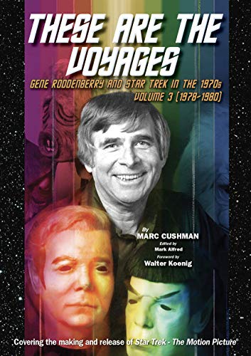 These Are the Voyages: Gene Roddenberry and Star Trek in the 1970s, Volume 3 (1978-1980)
