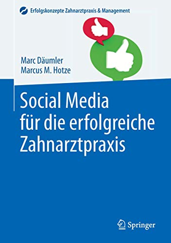 Social Media für die erfolgreiche Zahnarztpraxis (Erfolgskonzepte Zahnarztpraxis & Management) von Springer