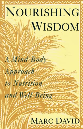 Nourishing Wisdom: A Mind-Body Approach to Nutrition and Well-Being von CROWN