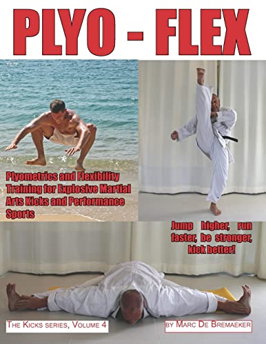PLYO-FLEX: Plyometrics and Flexibility Training for Explosive Martial Arts Kicks and Performance Sports (The 'Kicks' series, Band 4) von Fons Sapientiae Publishing