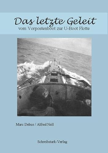 Das letzte Geleit: vom Vorpostenboot zur U-Boot Flotte