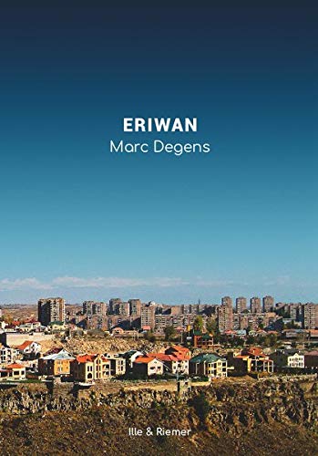 Eriwan: Aufzeichnungen aus Armenien. Mit einem Glossar und 124 Fotos des Autors von Ille & Riemer