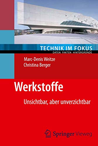 Werkstoffe: Unsichtbar, aber unverzichtbar (Technik im Fokus) von Springer