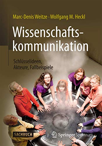 Wissenschaftskommunikation - Schlüsselideen, Akteure, Fallbeispiele von Springer Spektrum