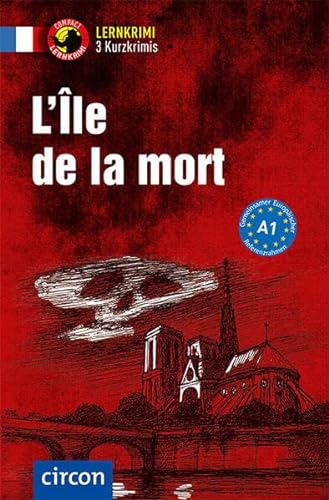 L’Île de la mort: Französisch A1 (Compact Lernkrimi - Kurzkrimis) von Circon Verlag GmbH