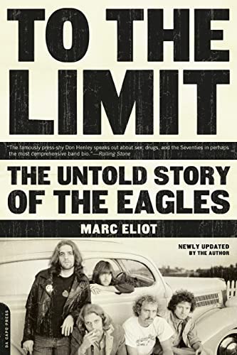 To The Limit: The Untold Story of the Eagles von Da Capo Press