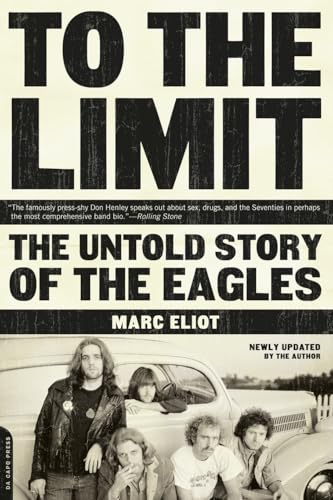 To The Limit: The Untold Story of the Eagles von Da Capo Press