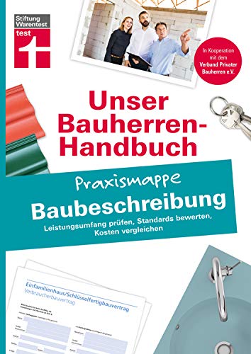 Unser Bauherren-Handbuch: Praxismappe Baubeschreibung - Leistungsumfang prüfen - Standards bewerten - Kosten vergleichen - Mit Checklisten I Von ... (Unser Bauherren-Handbuch Praxismappen) von Stiftung Warentest