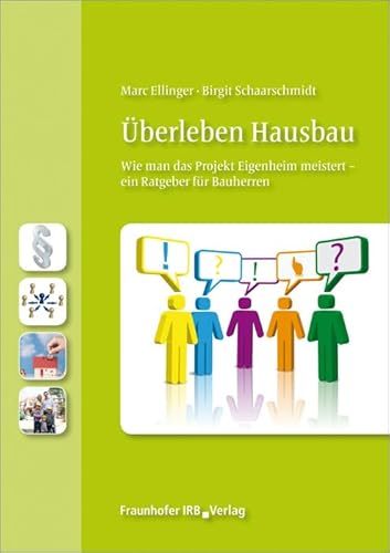 Überleben Hausbau: Wie man das Projekt Eigenheim meistert - ein Ratgeber für Bauherren. von Fraunhofer Irb Stuttgart