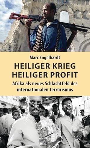 Heiliger Krieg - heiliger Profit: Afrika als neues Schlachtfeld des internationalen Terrorismus
