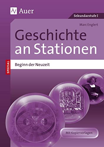 Geschichte an Stationen Beginn der Neuzeit: Übungsmaterial zu den Kernthemen des Lehrplans (5. bis 10. Klasse) (Stationentraining Sekundarstufe Geschichte) von Auer Verlag i.d.AAP LW