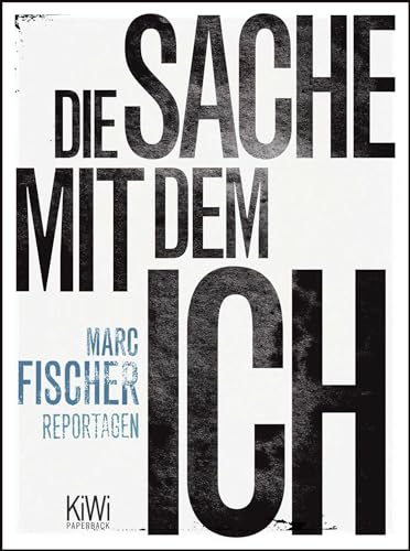 Die Sache mit dem Ich: Reportagen