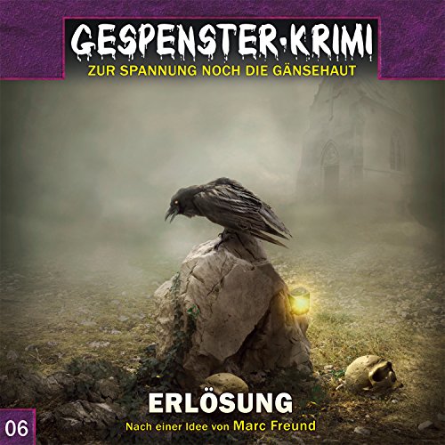 Gespenster-Krimi 6: Erlösung (Gespenster-Krimi / Zur Spannung noch die Gänsehaut)