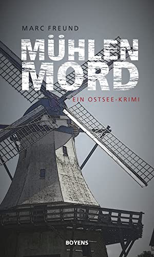 Mühlenmord: Ein Ostsee-Krimi von Boyens