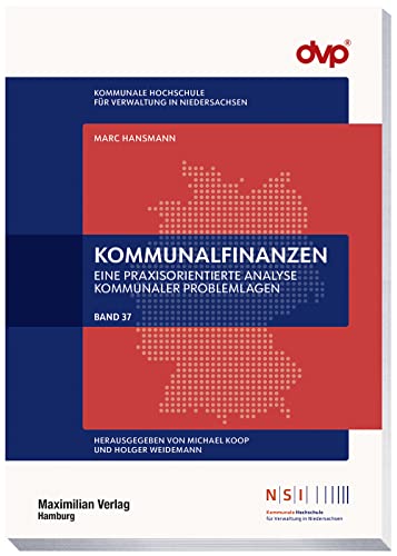 Kommunalfinanzen: Eine praxisorientierte Analyse kommunaler Problemlagen (NSI-Schriftenreihe) von Maximilian Vlg