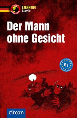 Der Mann ohne Gesicht: Deutsch als Fremdsprache (DaF) B1: Deutsch als Fremdsprache (DaF) Niveau B1 (Compact Lernkrimi Classic)