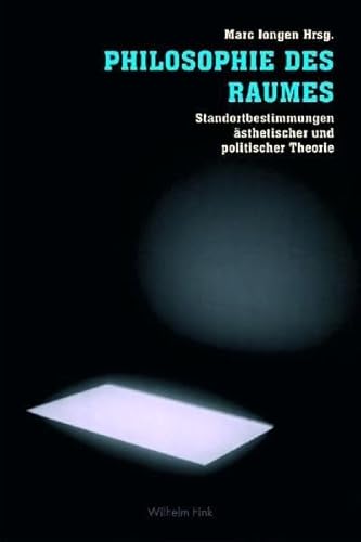 Philosophie des Raumes: Standortbestimmungen ästhetischer und politischer Theorie. Mit Beiträgen von Boris Groys, Peter Sloterdijk u.a: ... und politischer Theorie. 2. Auflage von Fink Wilhelm GmbH + Co.KG / Verlag Wilhelm Fink