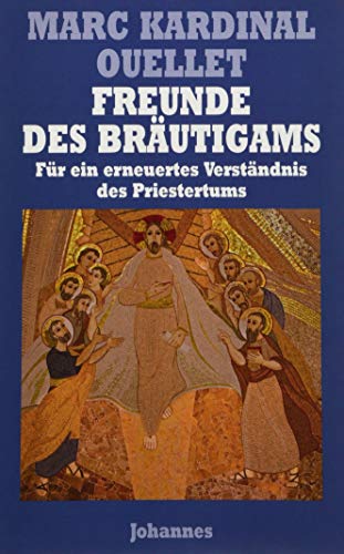 Freunde des Bräutigams: Für ein erneuertes Verständnis des Priestertums (Sammlung Theologia Romanica)