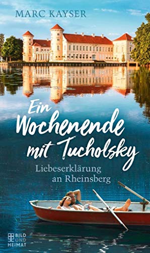 Ein Wochenende mit Tucholsky: Liebeserklärung an Rheinsberg von Bild und Heimat