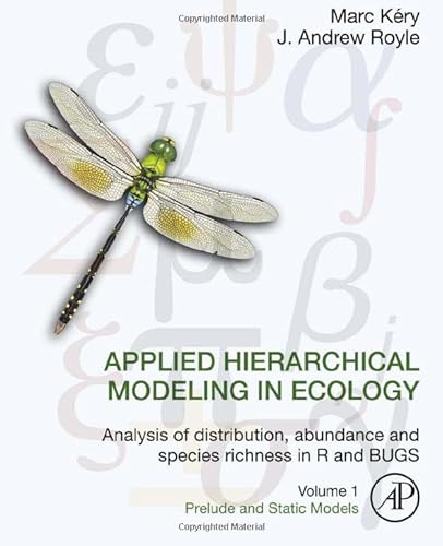 Applied Hierarchical Modeling in Ecology: Analysis of distribution, abundance and species richness in R and BUGS: Volume 1:Prelude and Static Models von Academic Press