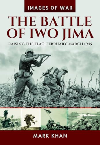 The Battle of Iwo Jima: Raising the Flag, February-March 1945 (Images of War) von US Naval Institute Press