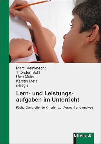 Lern- und Leistungsaufgaben im Unterricht: Fächerübergreifende Kriterien zur Auswahl und Analyse Lern- und Leistungsaufgaben im Unterricht: Fächerübergreifende Kriterien zur Auswahl und Analyse