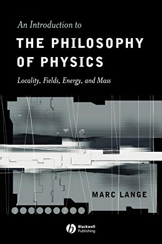 An Introduction to The Philosophy of Physics: Locality, Fields, Energy, and Mass von Wiley