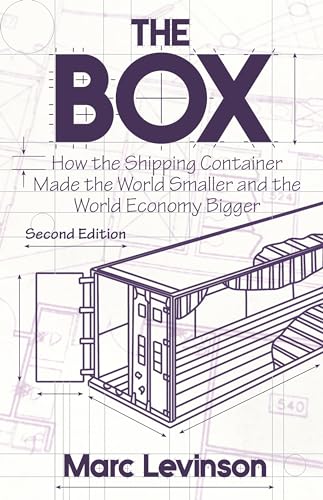 The Box: How the Shipping Container Made the World Smaller and the World Economy Bigger von Princeton University Press