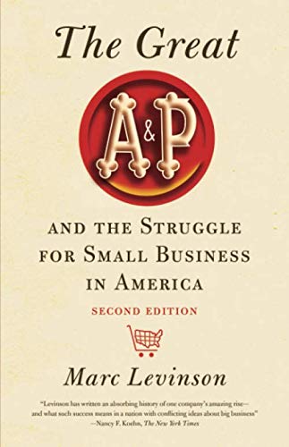 The Great A&P and the Struggle for Small Business in America