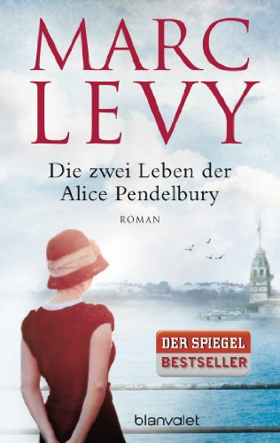 Die zwei Leben der Alice Pendelbury: Roman Die zwei Leben der Alice Pendelbury: Roman
