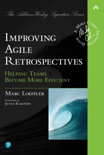 Improving Agile Retrospectives: Helping Teams Become More Efficient: Helping Teams Become More Efficient (Addison-Wesley Signature Series (Cohn)) von Addison-Wesley Professional