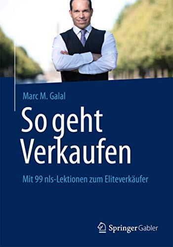 So geht Verkaufen: Mit 99 nls-Lektionen zum Eliteverkäufer von Springer